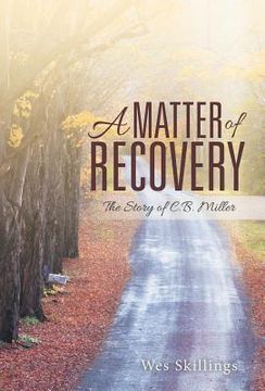 portada A Matter of Recovery: The Story of C.B. Miller (in English)