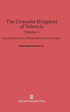 portada Burns, S. J. , Robert Ignatius: The Crusader Kingdom of Valencia. Volume i 