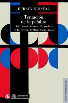portada Tentación de la Palabra: Arte Literario y Convicción Política en las Novelas de Mario Vargas Llosa