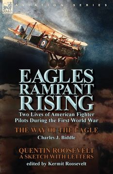 portada Eagles Rampant Rising: Two Lives of American Fighter Pilots During the First World War-The Way of the Eagle by Charles J. Biddle & Quentin Ro