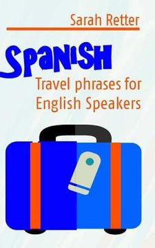 portada Spanish: Travel Phrases for English Speakers: The most useful 1.000 phrases to get around when travelling in Spanish speaking c (in English)