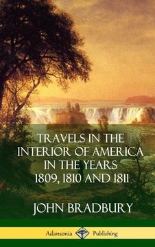 portada Travels in the Interior of America in the Years 1809, 1810 and 1811 (Hardcover) (en Inglés)