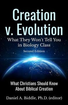 portada Creation v. Evolution: What they Won't Tell you in Biology Class: What Christians Should Know About Biblical Creation