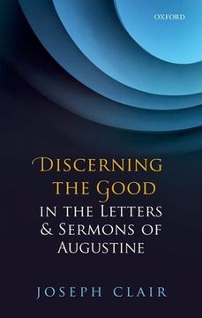 portada Discerning the Good in the Letters & Sermons of Augustine (in English)