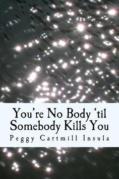portada You're No Body 'til Somebody Kills You (in English)