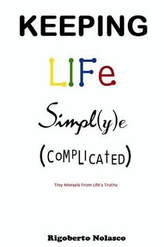 portada Keeping Life Simpl(y)e (Complicated): Tiny Morsels From Life's Truths (en Inglés)