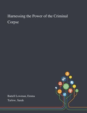 portada Harnessing the Power of the Criminal Corpse (en Inglés)