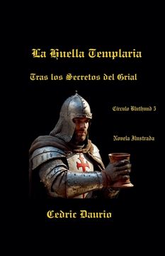 La Huella Templaria- Tras los Secretos del Grial- Círculo Bluthund 5 (in Spanish)