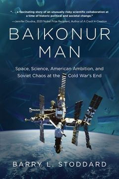 portada Baikonur Man: Space, Science, American Ambition, and Russian Chaos at the Cold War's End 