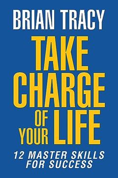 portada Take Charge of Your Life: The 12 Master Skills for Success (in English)