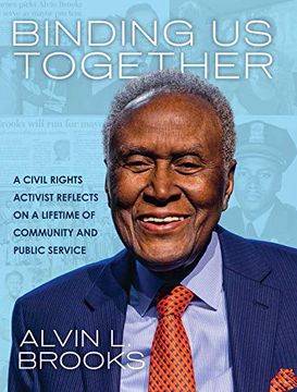 portada Binding us Together: A Civil Rights Activist Reflects on a Lifetime of Community and Public Service (en Inglés)