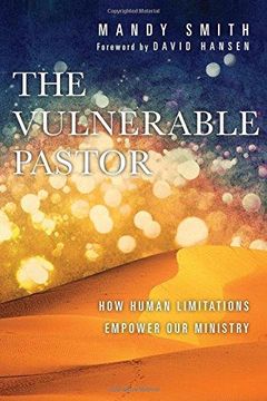 portada The Vulnerable Pastor: How Human Limitations Empower Our Ministry (en Inglés)
