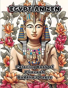 portada Egyptian Zen: Coloring Book of Pharaoh Buddha's Peace (in English)