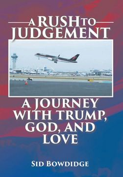 portada A Rush to Judgement: A Journey With Trump, God, and Love (en Inglés)