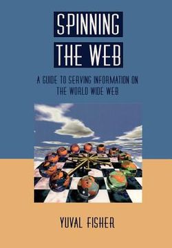 portada spinning the web: a guide to serving information on the world wide web (en Inglés)