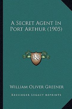 portada a secret agent in port arthur (1905) (en Inglés)