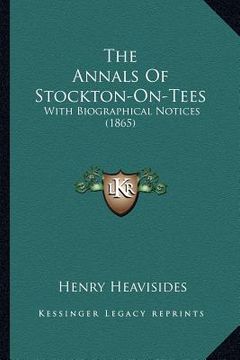 portada the annals of stockton-on-tees: with biographical notices (1865) (in English)
