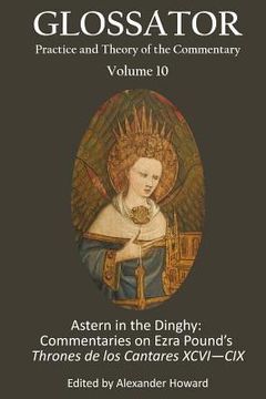portada Glossator 10: Astern in the Dinghy: Commentaries on Ezra's Pound's Thrones de los Cantares XCVI?CIX (en Inglés)