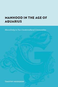 portada Manhood in the age of Aquarius: Masculinity in two Countercultural Communities (Gutenberg-E) (en Inglés)