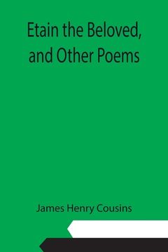 portada Etain the Beloved, and Other Poems (en Inglés)