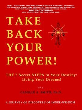 portada take back your power!: the 7 secret steps to your destiny: living your dreams! (in English)