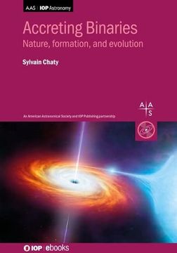 portada Accreting Binaries: Nature, Formation and Evolution (Programme: Aas-Iop Astronomy) (en Inglés)