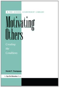 portada Motivating Others: Creating the Conditions (School Leadership Library) (in English)