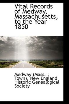 portada vital records of medway, massachusetts, to the year 1850 (in English)
