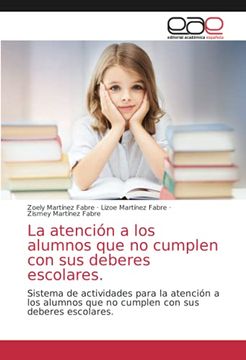 portada La Atención a los Alumnos que no Cumplen con sus Deberes Escolares. Sistema de Actividades Para la Atención a los Alumnos que no Cumplen con sus Deberes Escolares. (in Spanish)