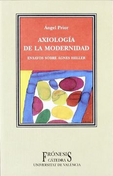 portada Axiología de la Modernidad: Ensayos Sobre Ágnes Heller (Frónesis)