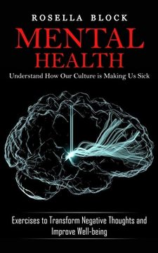 portada Mental Health: Understand How Our Culture is Making Us Sick (Exercises to Transform Negative Thoughts and Improve Well-being)