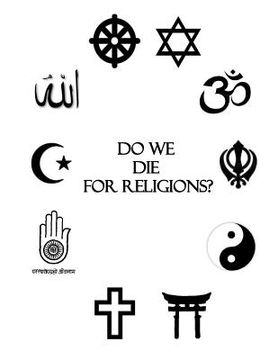 portada Do we die for religions?: The Proof/ When Do We Die?/The Reason of Living (en Inglés)