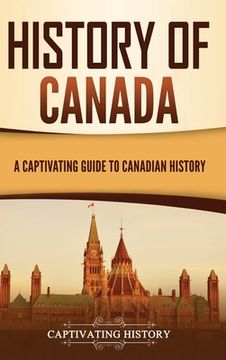 portada History of Canada: A Captivating Guide to Canadian History (en Inglés)