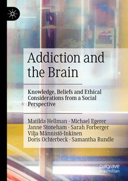 portada Addiction and the Brain: Knowledge, Beliefs and Ethical Considerations from a Social Perspective (en Inglés)