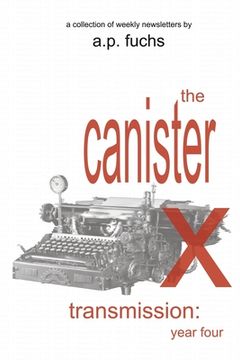 portada The Canister X Transmission: Year Four - Collected Newsletters (en Inglés)