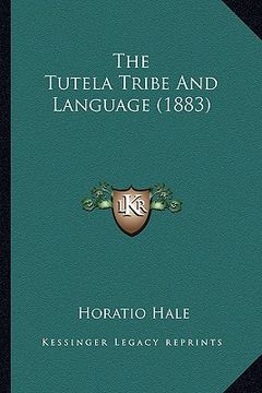 portada the tutela tribe and language (1883) the tutela tribe and language (1883) (en Inglés)