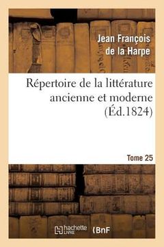portada Répertoire de la Littérature Ancienne Et Moderne. T25 (en Francés)