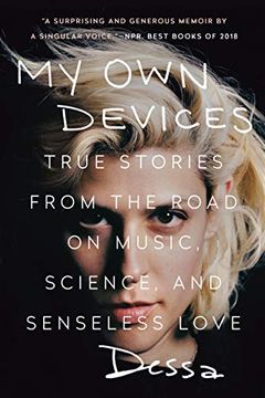 portada My own Devices: True Stories From the Road on Music, Science, and Senseless Love (in English)