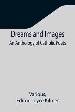 portada Dreams and Images: An Anthology of Catholic Poets (en Inglés)