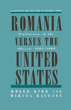 portada Romania Versus the United States: Diplomacy of the Absurd 1985-1989