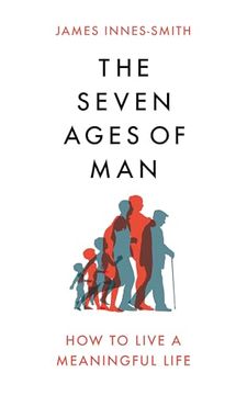 portada The Seven Ages of Man: How to Live a Meaningful Life (in English)
