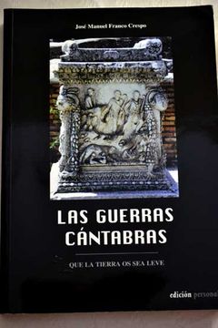 portada Las Guerras Cántabras: Que La Tierra Os Sea Leve