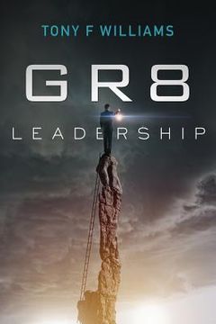 portada GR8 Leadership: A Short And Simple Manual for Any Leader or Future leader (en Inglés)