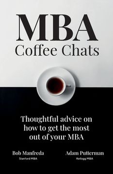 portada MBA Coffee Chats: Thoughtful advice on how to get the most out of your MBA (en Inglés)