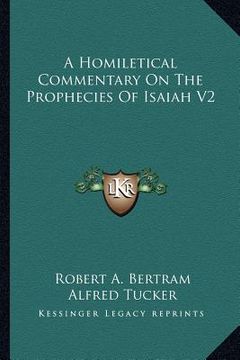 portada a homiletical commentary on the prophecies of isaiah v2 (en Inglés)