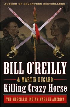 portada Killing Crazy Horse: The Merciless Indian Wars in America (Bill O'Reilly'S Killing Series) (en Inglés)