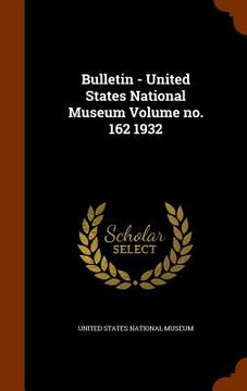 portada Bulletin - United States National Museum Volume no. 162 1932