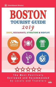portada Boston Tourist Guide 2019: Most Recommended Shops, Restaurants, Entertainment and Nightlife for Travelers in Boston (City Tourist Guide 2019) (en Inglés)