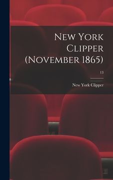 portada New York Clipper (November 1865); 13 (en Inglés)