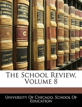 portada the school review, volume 8 (en Inglés)